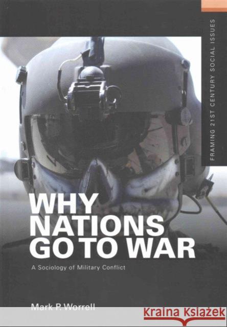 Why Nations Go to War: A Sociology of Military Conflict Mark P. Worrell 9781138173736 Routledge