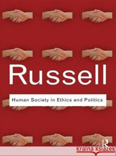 Human Society in Ethics and Politics Bertrand Russell   9781138173903 Taylor and Francis