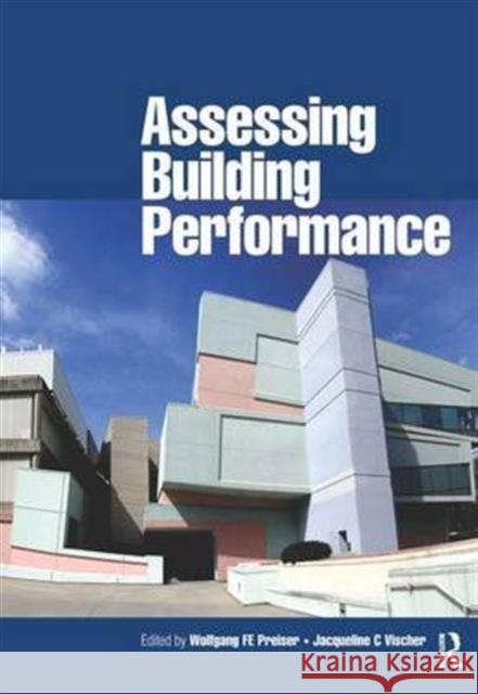 Assessing Building Performance Wolfgang Preiser Jacqueline Vischer  9781138174108