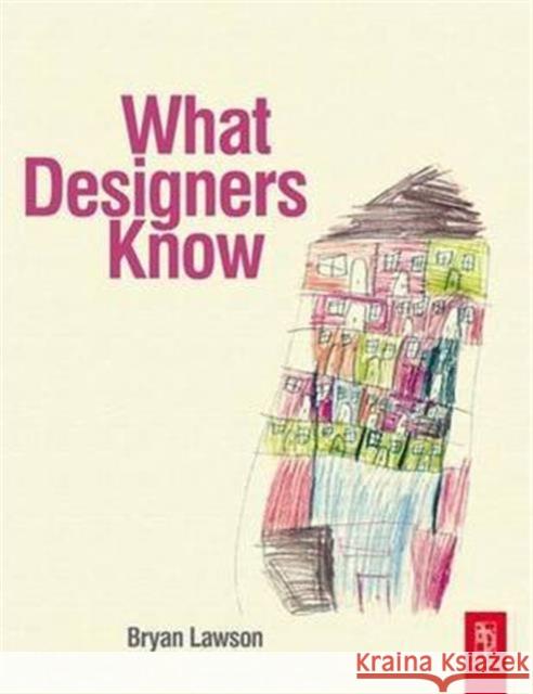What Designers Know Bryan Lawson   9781138174115 Taylor and Francis