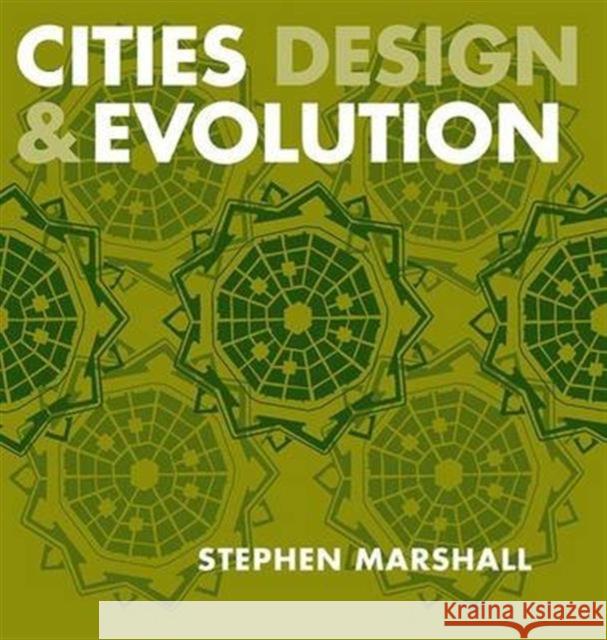 Cities Design and Evolution Stephen Marshall   9781138174313