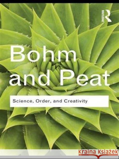 Science, Order and Creativity David Bohm F. David Peat  9781138174337