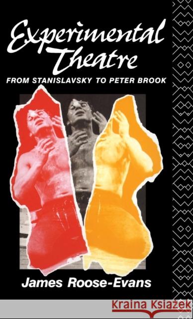 Experimental Theatre: From Stanislavsky to Peter Brook James Roose-Evans 9781138174566