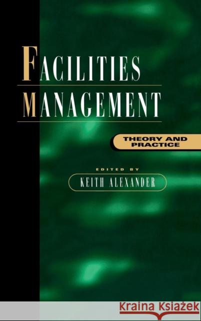 Facilities Management: Theory and Practice Keith Alexander 9781138174672