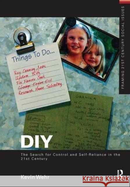 Diy: The Search for Control and Self-Reliance in the 21st Century Kevin Wehr 9781138174849 Routledge