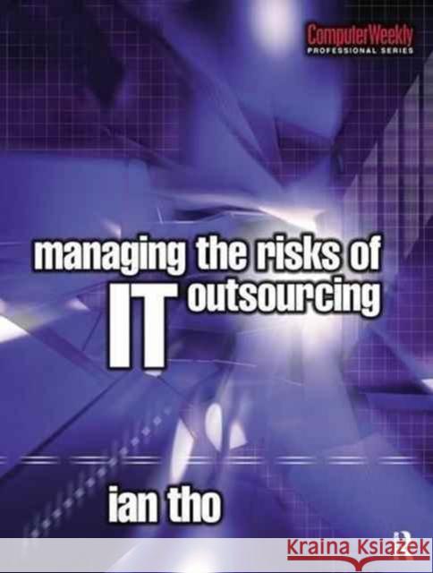 Managing the Risks of It Outsourcing Ian Tho 9781138174962 Routledge