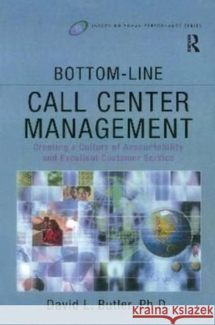 Bottom-Line Call Center Management: Creating a Culture of Accountability and Excellent Customer Service Butler, David L. 9781138175327 Routledge
