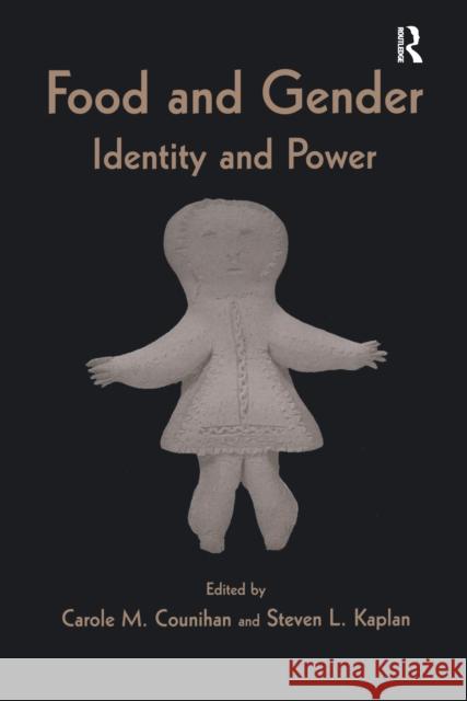 Food and Gender: Identity and Power Carole M. Counihan Steven L. Kaplan 9781138175341 Routledge