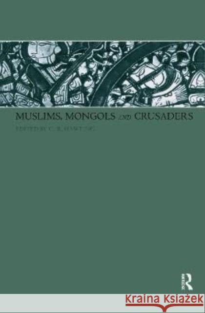 Muslims, Mongols and Crusaders Dr Gerald Hawting 9781138175372