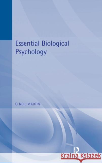 Essential Biological Psychology G. Neil Martin 9781138175402