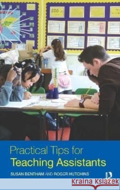 Practical Tips for Teaching Assistants Susan Bentham Roger Hutchins 9781138175600 Routledge