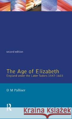 The Age of Elizabeth: England Under the Later Tudors D. M. Palliser 9781138175624 Routledge