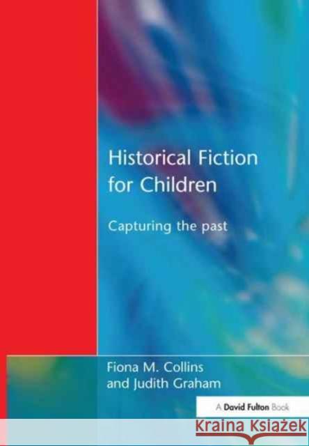 Historical Fiction for Children Fiona M. Collins Judith Graham 9781138175679 David Fulton Publishers