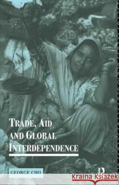 Trade, Aid and Global Interdependence George Cho 9781138175686 Routledge