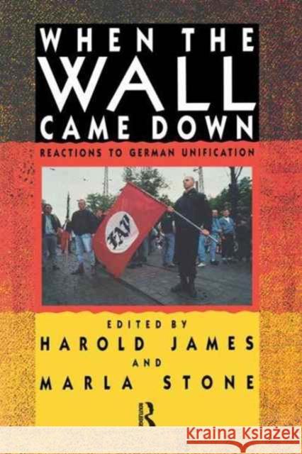 When the Wall Came Down: Reactions to German Unification Harold James Marla Stone 9781138175723 Routledge
