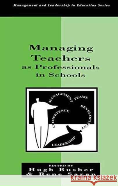 Managing Teachers as Professionals in Schools Hugh Busher Rene Saran 9781138175730