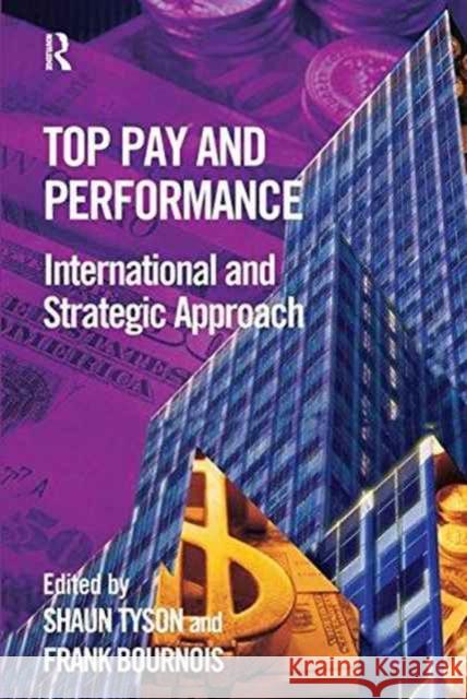 Top Pay and Performance: International and Strategic Approach Tyson, Shaun 9781138175938 Routledge