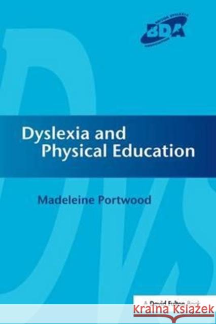 Dyslexia and Physical Education Madeleine Portwood 9781138175952 Routledge