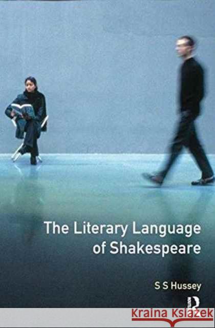 The Literary Language of Shakespeare S. S. Hussey 9781138176065 Routledge
