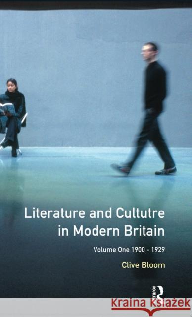 Literature and Culture in Modern Britain: Volume 1: 1900-1929 Clive Bloom 9781138176102