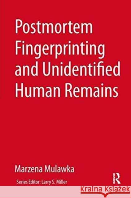 Postmortem Fingerprinting and Unidentified Human Remains Marzena Mulawka 9781138176157 Routledge