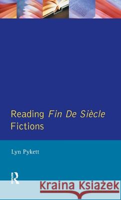 Reading Fin de Siècle Fictions Pykett, Lyn 9781138176652 Routledge