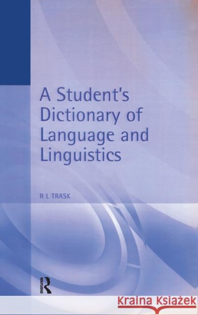 A Student's Dictionary of Language and Linguistics Larry Trask 9781138176843 Routledge