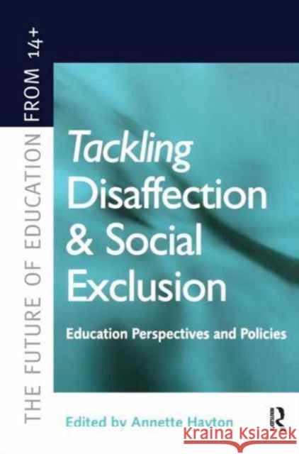 Tackling Disaffection and Social Exclusion Hayton Annette                           Hodgson Ann (Both of Institute of Educat 9781138176942