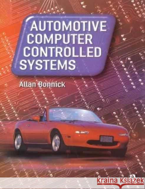 Automotive Computer Controlled Systems: Diagnostic Tools and Techniques Bonnick, Allan 9781138177178 Routledge