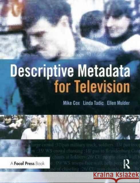 Descriptive Metadata for Television: An End-To-End Introduction Mike Cox Ellen Mulder Linda Tadic 9781138177352