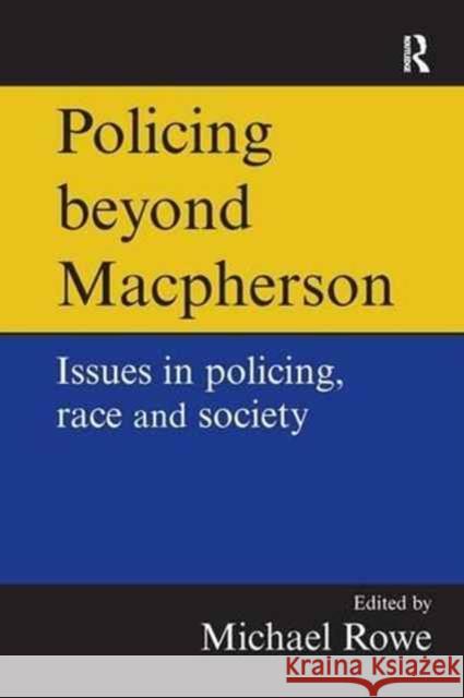 Policing Beyond MacPherson: Issues in Policing, Race and Society Rowe, Mike 9781138177383