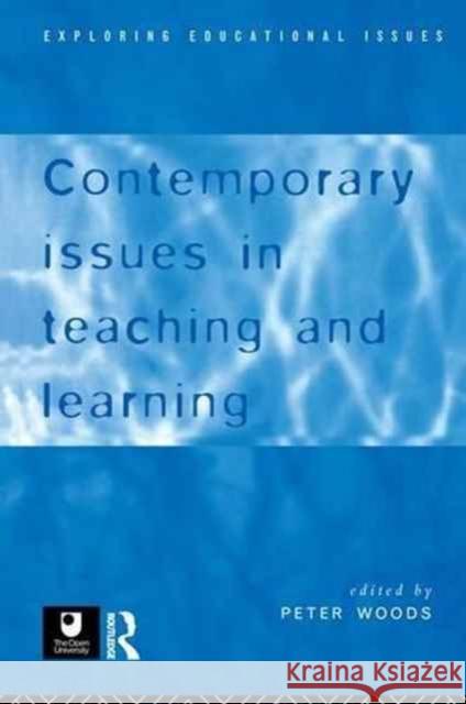 Contemporary Issues in Teaching and Learning Peter Woods 9781138177437 Routledge
