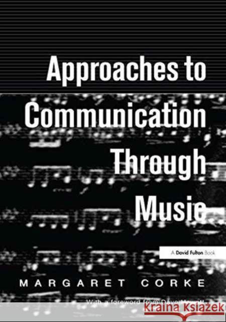 Approaches to Communication Through Music: A Practical Approach for Children Aged 4 to 7 Margaret Corke 9781138177505 Taylor and Francis
