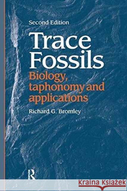 Trace Fossils: Biology, Taxonomy and Applications Bromley Richard G. (Geological Institute 9781138177550 Routledge