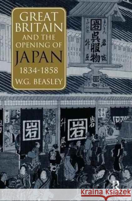 Great Britain and the Opening of Japan 1834-1858 William G. Beasley 9781138177710 Routledge
