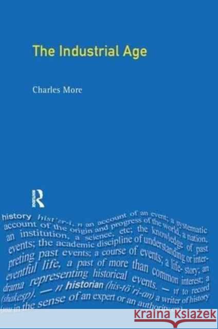 The Industrial Age: Economy and Society in Britain Since 1750 Charles More 9781138177734 Routledge