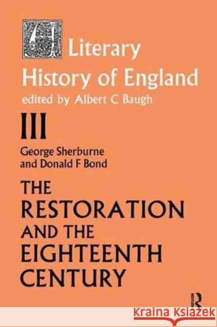 The Literary History of England: Vol 3: The Restoration and Eighteenth Century (1660-1789) Donald F. Bond G. Sherburn 9781138177741 Routledge