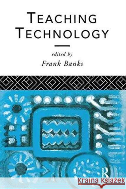 Teaching Technology Frank Banks 9781138177840 Routledge