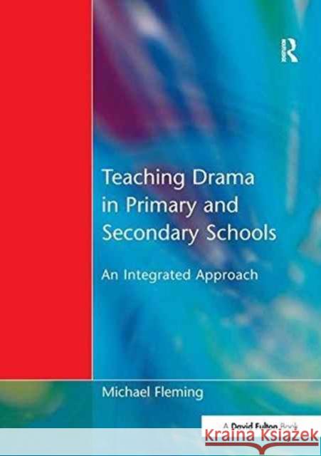 Teaching Drama in Primary and Secondary Schools Michael Fleming 9781138177857 David Fulton Publishers