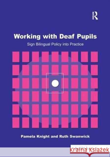 Working with Deaf Children: Sign Bilingual Policy Into Practice Pamela Knight Ruth Swanwick 9781138177864 Routledge