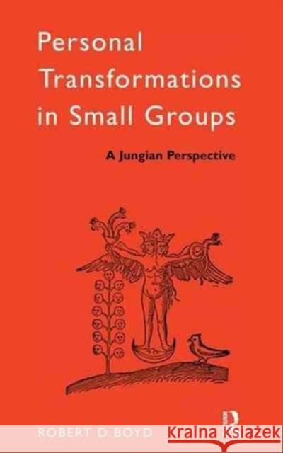 Personal Transformations in Small Groups Robert D. Boyd 9781138177918 Routledge