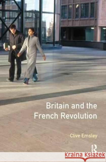 Britain and the French Revolution Clive Emsley 9781138177949 Routledge