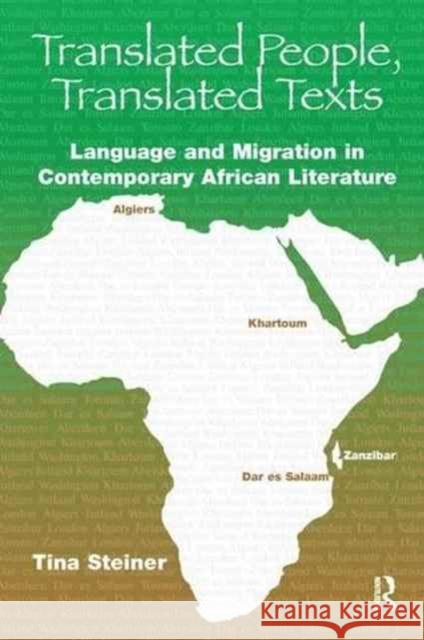 Translated People, Translated Texts: Language and Migration in Contemporary African Literature Steiner, Tina 9781138177963 Routledge