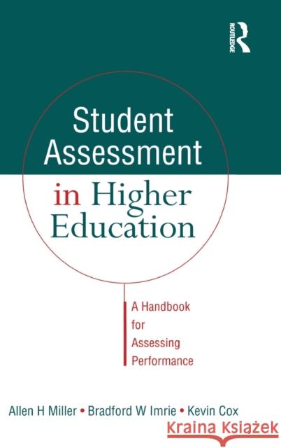 Student Assessment in Higher Education: A Handbook for Assessing Performance Kevin Cox, Bradford Imrie, Allen Miller 9781138178038 Taylor & Francis Ltd