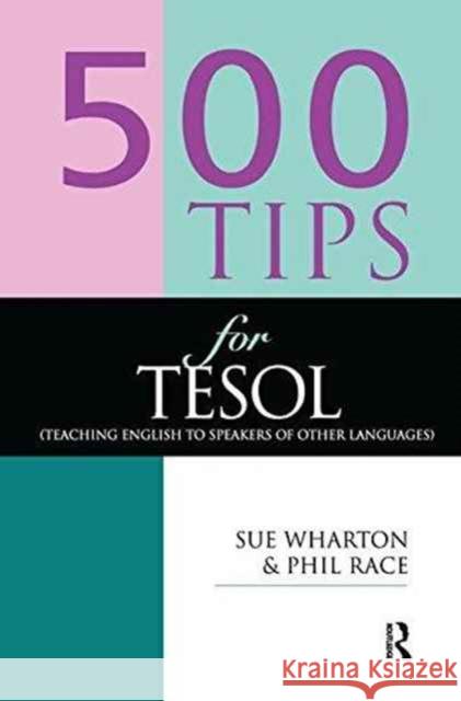 500 Tips for Tesol Teachers: Teaching English to Speakers of Other Languages Race, Phil 9781138178076