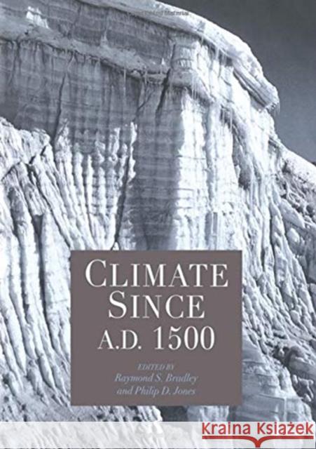 Climate Since Ad 1500 Bradley                                  Jones 9781138178144 Routledge