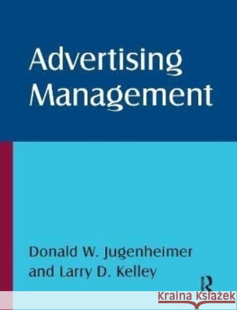 Advertising Management Donald W Jugenheimer, Larry D Kelley, Fogarty Klein Monroe 9781138178199