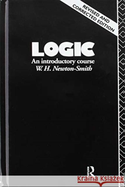 Logic: An Introductory Course W. H. Newton-Smith 9781138178366 Routledge