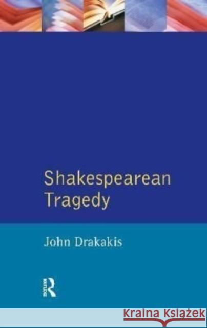 Shakespearean Tragedy John Drakakis 9781138178410 Routledge