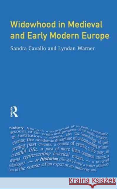 Widowhood in Medieval and Early Modern Europe Sandra Cavallo Lyndan Warner 9781138178939 Routledge